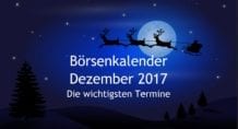 Börsenkalender Dezember 2017 - wichtigste Termine
